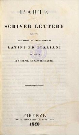 L' arte di scriver lettere dedotta dall'analisi de' classici scrittori Latini ed Italiani