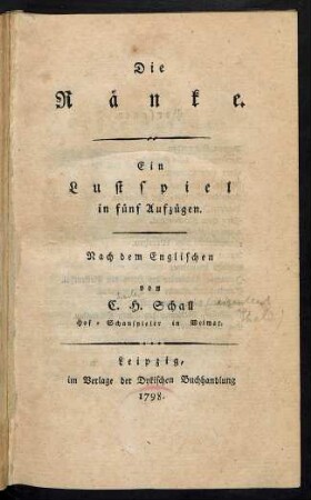 Die Ränke : Ein Lustspiel in fünf Aufzügen ; Nach dem Englischen