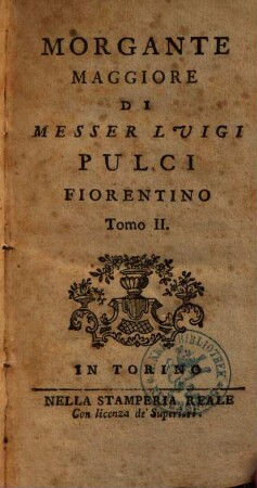 Il Morgante Maggiore Di Messer Luigi Pulci Fiorentino. Tomo II