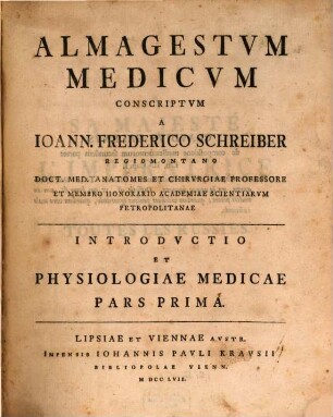 Almagestvm Medicvm, Pars Prima. Introdvctio Et Physiologiae Medicae