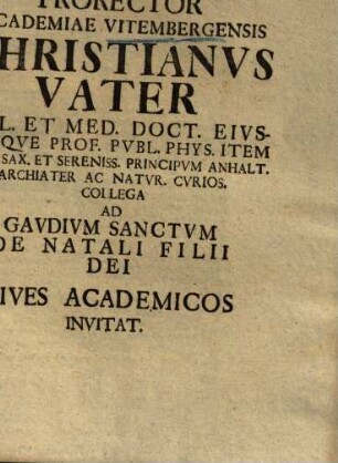 Prorector Academiae Vitembergensis Christianvs Vater ... Ad Gavdivm Sanctvm De Natali Filii Dei Cives Academicos Invitat