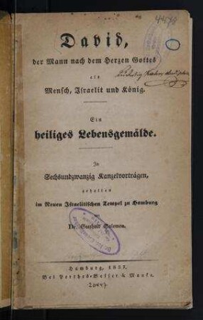 David, der Mann nach dem Herzen Gottes, als Mensch, Israelit und König. Ein heiliges Lebensgemälde / in sechsundzwanzig Kanzelvorträgen gehalten im Neuen Israelitischen Tempel zu Hamburg von Gotthold Salomon