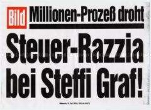 Maueranschlag der "Bild"-Zeitung: "Millionen-Prozeß droht / Steuer Razzia bei Steffi Graf!"