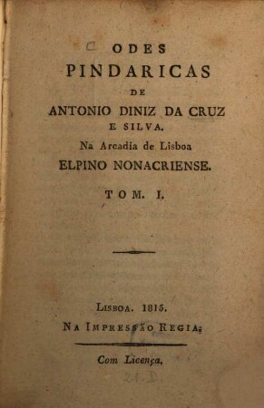 Odes Pindaricas de Antonio Diniz da Cruz e Silva : Da Arcadia de Lisboa Elpino Monacriense, 1