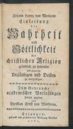 Einleitung die Wahrheit und Göttlichkeit der christlichen Religion gründlich zu beweisen und gegen die Ungläubigen und Deisten zu vertheidigen