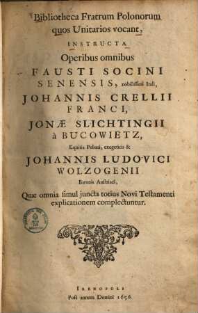 Bibliotheca fratrum Polonorum, quos Unitarios vocant. 1, Fausti Socini Opera omnia I : cum effigie