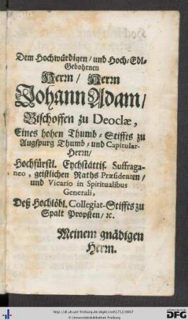 Dem Hochwürdigen und Hoch-Edl-Gebohrnen Herrn, Herrn Johann Adam, Bischoffen zu Deoclae ...
