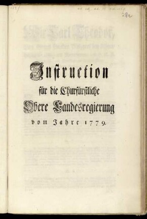 Instruction für die Churfürstliche Obere Landesregierung vom Jahre 1779 : [Gegeben in ... München den 16. Aerntemonats 1779.]