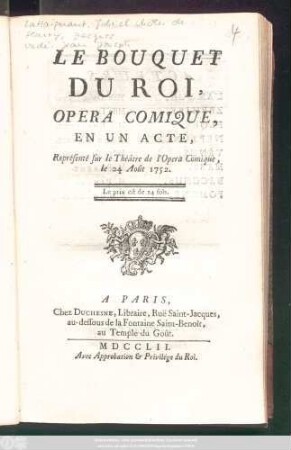 Le Bouquet Du Roi : Opera Comique, En Un Acte, Représenté sur le Théâtre de l'Opera Comique le 24 Août 1752