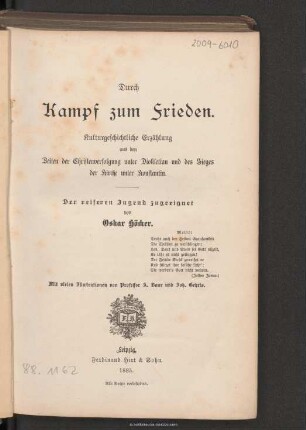 Durch Kampf zum Frieden : kulturgeschichtliche Erzählung aus den Zeiten der Christenverfolgung unter Diokletian und des Sieges der Kirche unter Konstantin : der reiferen Jugend zugeeignet