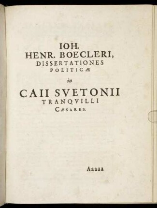 Ioh. Henr. Boecleri Dissertationes Politicæ in Caii Svetonii Tranquilli Cæsares