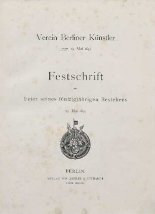 Verein Berliner Künstler gegr. 19. Mai 1841 : Festschrift zur Feier seines fünfzigjährigen Bestehens 19. Mai 1891
