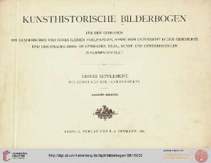 Suppl. 1: Kunsthistorische Bilderbogen: für den Gebrauch bei akademischen und öffentlichen Vorlesungen, sowie beim Unterricht in der Geschichte und Geschmackslehre an Gymnasien, Real- und höheren Töchterschulen zusammengestellt: Die Kunst des XIX. Jahrhunderts