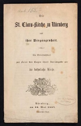 Die St. Clara-Kirche zu Nürnberg und ihre Vergangenheit : ein Gedächtnissblatt zur Feier des Tages ihrer Zurückgabe ab die katolische Kirche