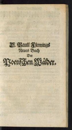 D. Paull Flemings Neues Buch Der Poetischen Wälder.