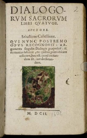 Dialogorum Sacrorum Libri Quatuor : Qui Nunc Postremo Opus Recognovit: Argumenta singulis Dialogis praeposuit: & sententias subiecit, ex quibus pueri discant officium, hoc est, quod imitandum sit, aut declinandum