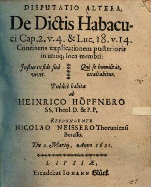 Parallela explicatio dictorum Habacuc II, 4., Luc. XVIII, 4. a Iesuitarum pseudermēneiais ... vindicatorum. Disp. altera