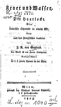 Feuer und Wasser oder: Die Haarlocke : eine komische Operette in einem Akt ; aufgeführt im k. k. privil. Theater an der Wien