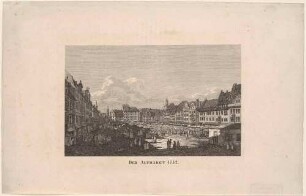 Der Altmarkt in Dresden nach Norden, Darstellung eines Wochenmarktes im Jahr 1752 nach einem Gemälde von Bernardo Bellotto, genannt Canaletto