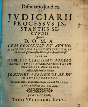 Disputatio iuridica de iudiciarii processus instantiis secundis : in Auditorio Canonistarum ...