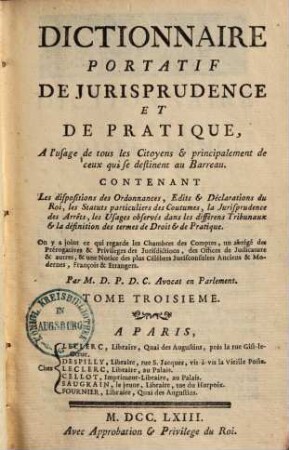 Dictionnaire portatif de jurisprudence et de pratique : a l'usage de tous les citoyens & principalement de ceux qui se destinent au Barreau. 3.
