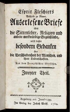 Th. 2: Esprit Fleschiers Bischofs zu Nimes, Auserlesene Briefe über die Sittenlehre, Religion und andere merkwürdige Gegenstände. Zweyter Theil