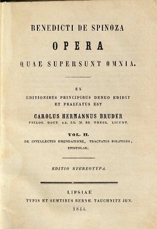 Benedicti de Spinoza opera quae supersunt omnia. 2, De intellectus emendatione. Tractatus politicus. Epistolae