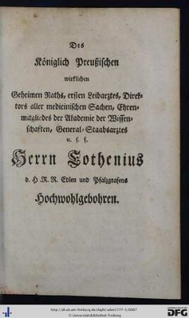 Des Königlich Preußischen wirklichen Geheimen Raths ... Herrn Lothenius d. H. R. R. Edlen und Pfalzgrafens Hochwohlgebohren.