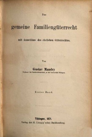 Das gemeine Familiengüterrecht : mit Ausschluß des ehelichen Güterrechtes. Erster Band