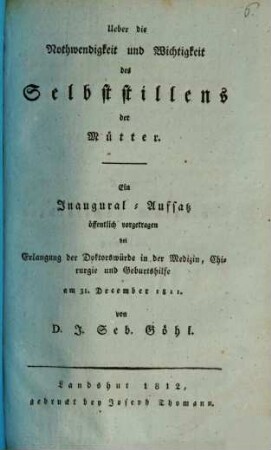 Über die Nothwendigkeit und Wichtigkeit des Selbststillens der Mütter : Ein Inaugural-Aufsatz