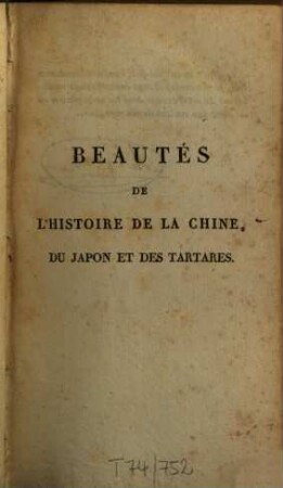 Beautés de l'histoire de la Chine, du Japon et des Tartares : Orné de 12 planches en taille-douce, 1. - 435 S. : 5 Ill.