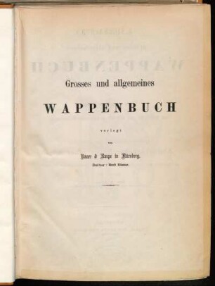 Bd. 6, Abth. 1, [Teil 1]: J. Siebmacher's grosses und allgemeines Wappenbuch. Bd. 6, Abth. 1. Abgestorbener Bayerischer Adel. [Teil 1]