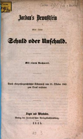 Jordan's Bewusstsein über seine Schuld oder Unschuld : durch oberzensurgerichtliches Erkenntniß vom 21. Oktober 1845 zum Druck verstattet ; mit einem Nachwort