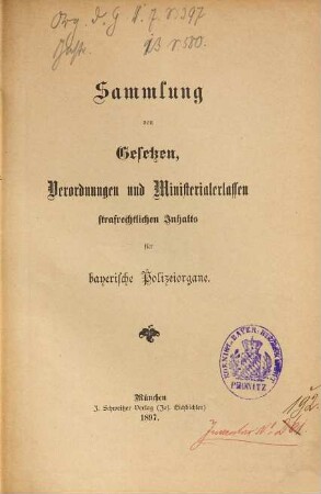 Sammlung von Gesetzen, Verordnungen und Ministerialerlassen strafrechtlichen Inhalts für bayerische Polizeiorgane