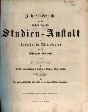 Jahres-Bericht über die Kgl. Studien-Anstalt Landshut : für das Schul-Jahr .... 1867/68 (1868)