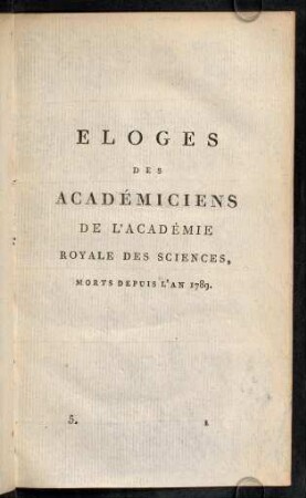 1-162, Eloges des Académiciens de l'Académie Royale de Sciences, Morts Depuis l'An 1789.
