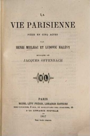 La vie parisienne : Pièce en 5 actes par Henri Meilhac et Ludovic Halévy. Musique de Jacques Offenbach