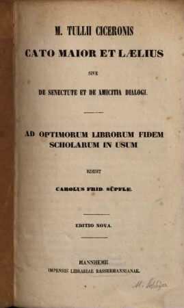 M. Tullii Ciceronis Cato Maior Et Lælius Sive De Senectute Et De Amicitia Dialogi : Ad Optimorum Librorum Fidem Scholarem In Usum