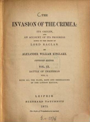The invasion of the Crimea: its origin, and an account of its progress down to the death of Lord Raglan : By Alexander William Kinglake, 9,1