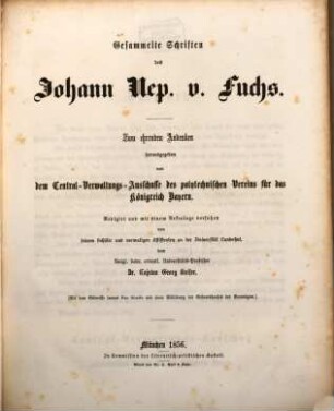 Gesammelte Schriften des Johann Nep. v. Fuchs : (mit dem Bildnisse sammt Fac Simile und einer Abbildung des Geburtshauses des Verewigten)