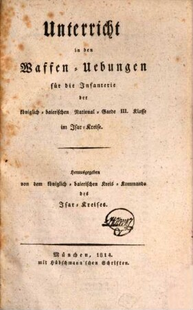 Unterricht in den Waffen-Uebungen für die Infanterie der königlich baierischen National-Garde III Klasse im Isarkreise