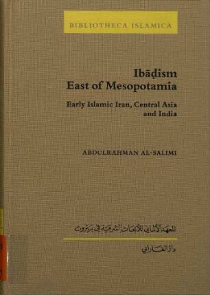 Ibāḍism east of Mesopotamia : early Islamic Iran, Central Asia and India