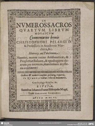 In Numeros Sacros Quartum Librum Mosaicum Commentarius brevis Christophori Pelargi D. & Professoris in Academia Marchia, &c.