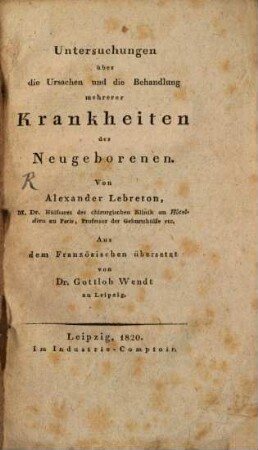 Untersuchungen über die Ursachen und die Behandlung mehrerer Krankheiten der Neugebohrnen