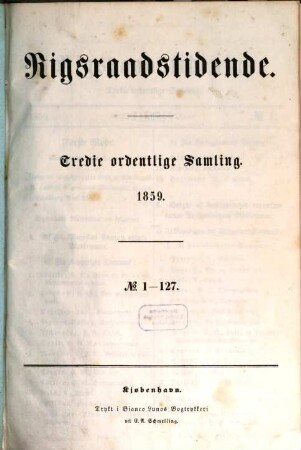 Rigsraadstidende. Ordentlige samling. 1859, Nr. 1 - 127 = ordentliche Samling 3