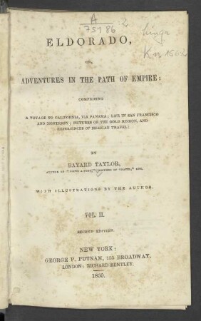 Vol. 2: Eldorado, or, Adventures in the path of empire : comprising a voyage to California, via Panama ; life in San Francisco and Monterey ; pictures of the gold region, and experiences of Mexican travel