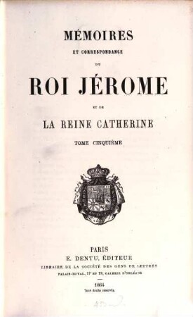 Mémoires et correspondance du Roi Jérôme et de la Reine Cathérine, 5