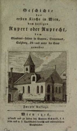 Geschichte der ersten Kirche in Wien, d. hl. Rupert ... gereicht ....
