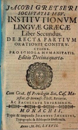 Jacobi Gretseri Societatis Iesv, Institvtionvm Lingvae Graecae Liber ..., 2. De Recta Partivm Orationis Constrvctione : Pro Schola Hvmanitatis