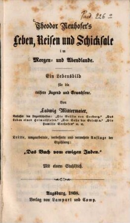 Theodor Neuhofer's Leben, Reisen und Schicksale im Morgen- und Abendlande : ein Lebensbild für die reifere Jugend und Erwachsene ; mit einem Stahlstich